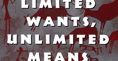 Limited Wants Unlimited Means An Intro To Hunter Gatherer Economics