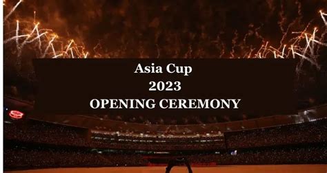 asia cup 2023 opening ceremony live telecast streaming when and where to watch janbharat times