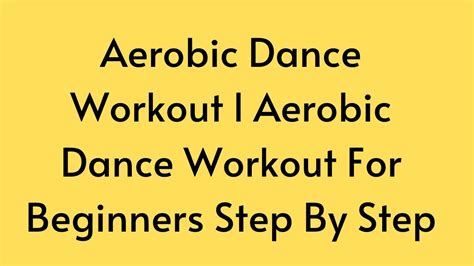 Aerobic Dance Workout L Aerobic Dance Workout For Beginners Step By Step Youtube