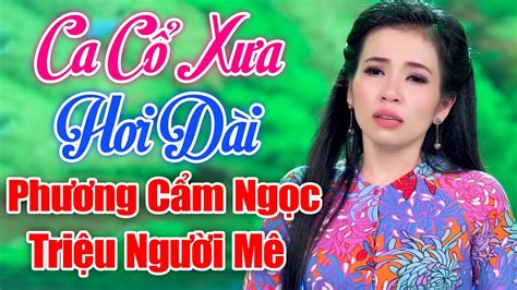 Phương Cẩm Ngọc Ca Vọng Cổ Làm Triệu Người Nổi Da Gà Ca Cổ Xưa Hơi Dài Hiếm Gặp Youtube