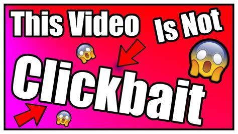 This Video Is Not Clickbait Youtube