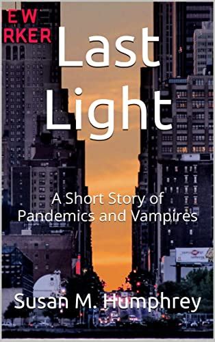 Last Light A Short Story Of Pandemics And Vampires Kindle Edition By