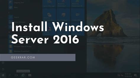 How To Install Windows Server 2016 Step By Step Guide Geekrar