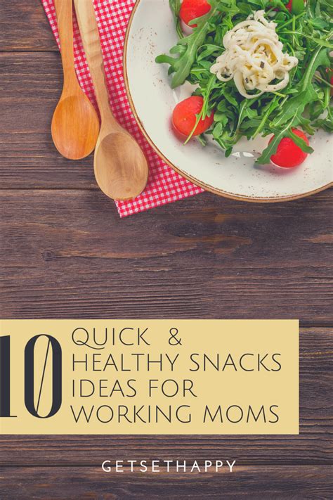 10 Quick And Healthy Snacks Ideas For Work From Home Moms Getsethappy
