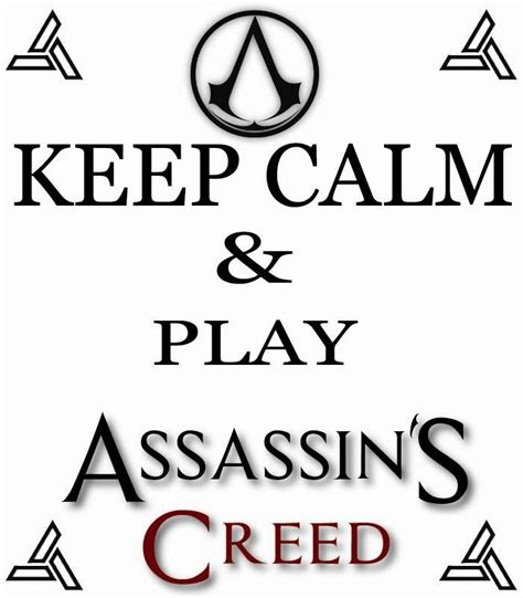 keep calm and play assassin s creed… especially ac2 my favourite one