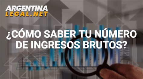 ¿cómo Saber Número De Ingresos Brutos Guía【】