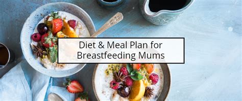 Articles And Tips Diet And Meal Plan For Breastfeeding Mums Schone