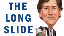 The Long Slide | Thirty Years in American Journalism | Tucker Carlson ...
