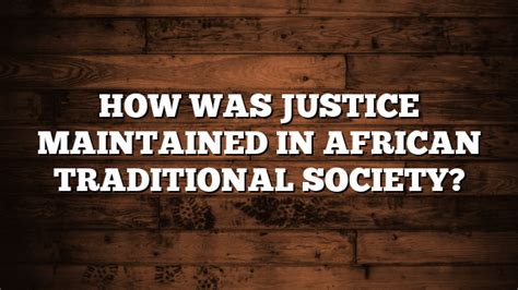 How Was Justice Maintained In African Traditional Society