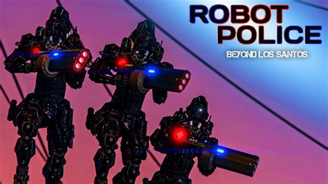 Robot Police Beyond Los Santos Gta V Machinima Youtube