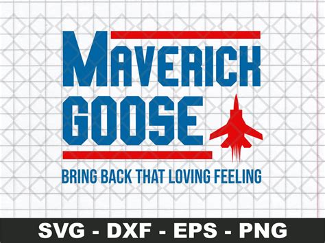 Top Gun Maverick Goose Svg Bring Back That Loving Feeling Vectorency