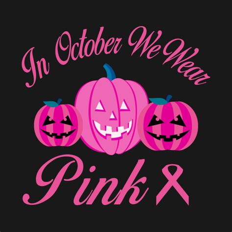 In October We Wear Pink Pumpkin Breast Cancer Halloween In October We