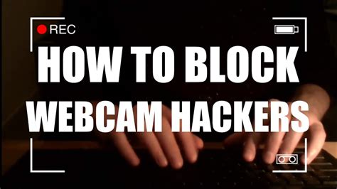how to block your webcam from hackers youtube