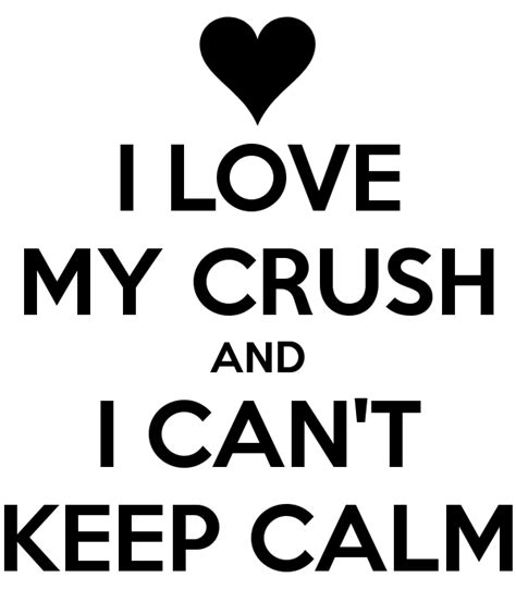 i love my crush love my crush and i can t keep calm keep calm and carry on image