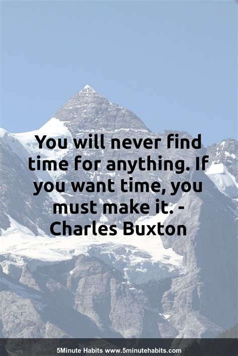 You Will Never Find Time For Anything If You Want Time You Must Make