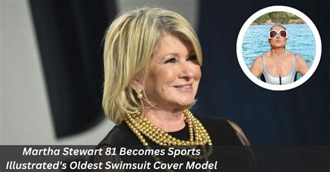 Martha Stewart 81 Becomes Sports Illustrateds Oldest Swimsuit Cover