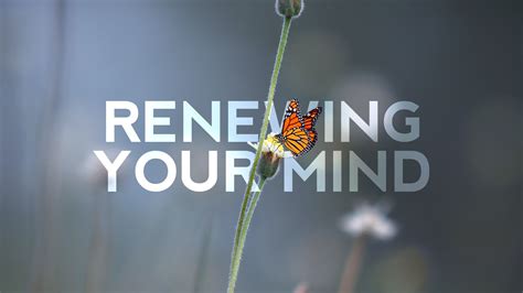 Renewing Your Mind Genesis Bible Fellowship Church