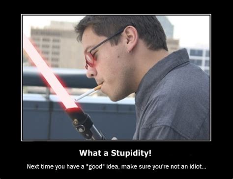 • you can stop driving me crazy, i can walk from here. What A Stupidity : Stupidity Motivational Posters | Fun ...