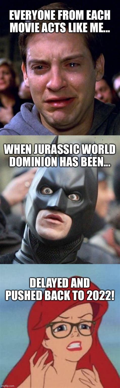 Reaction To Delayed Jurassic World Dominion Imgflip