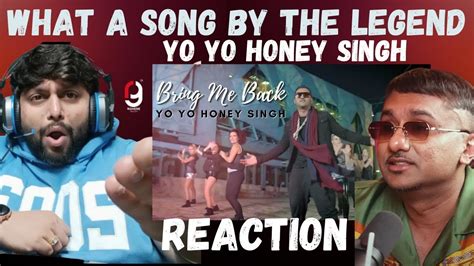 Yo Yo Honey Singh Bring Me Back Honey Singh Songs 2023 Reaction By Rg Honey 30 Naagan