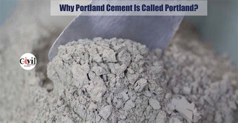 Why Portland Cement Is Called Portland Engineering Discoveries