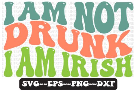 i am not drunk i am irish wavy svg file graphic by uniquesvgstore · creative fabrica