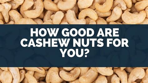 How Good Are Cashew Nuts For You Eat For Longer