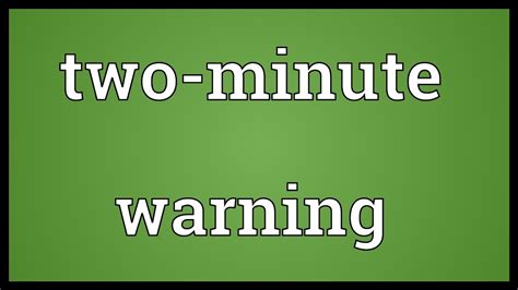 Two Minute Warning Meaning Youtube