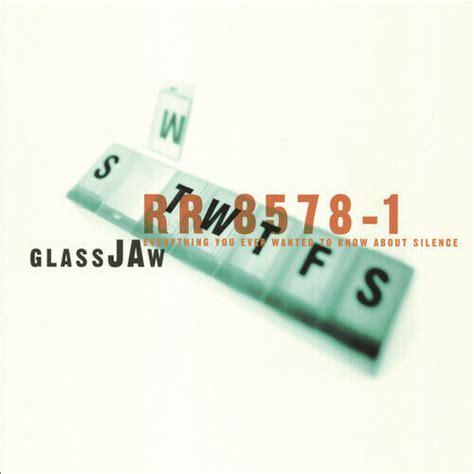 Everything You Ever Wanted To Know About Silence By Glassjaw Record