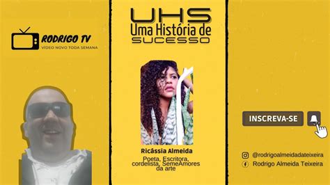 Programa Uma Historia De Sucesso Com Ricássia Almeida Youtube