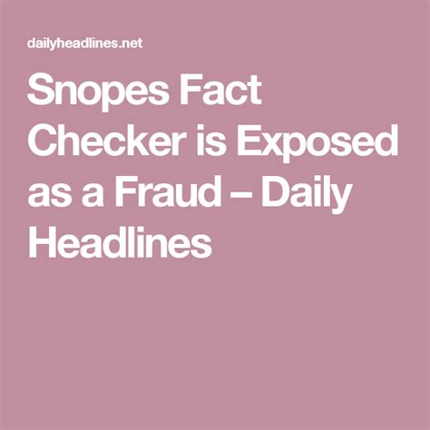 Snopes Fact Checker Is Exposed As A Fraud Daily Headlines Fraud Facts Exposed