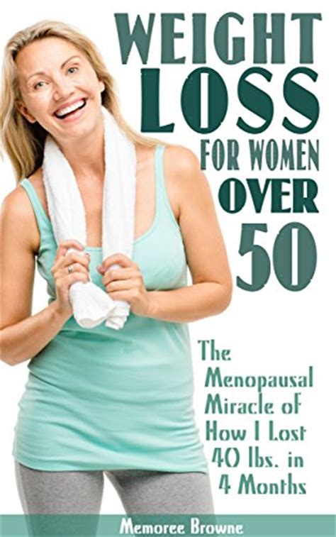 Weight Loss For Women Over The Menopausal Miracle Of How I Lost Lbs In Months EBook