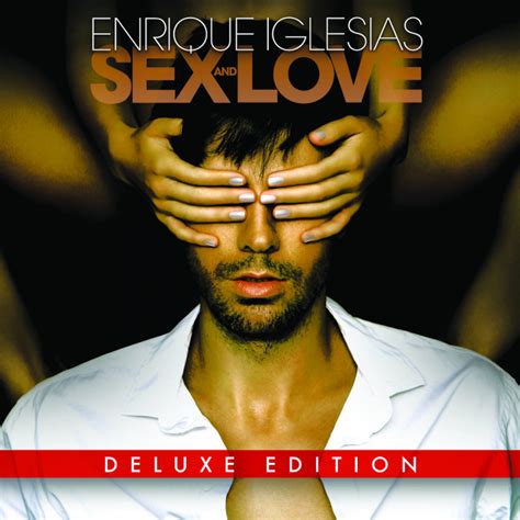Enrique Iglesias Musik Sex And Love