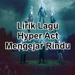 Soundtrack, music, pop, malaysian pop length: Lirik Lagu Hyper Act - Mengejar Rindu | Kumpulan Lirik ...