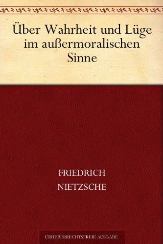 Über Wahrheit Und Lüge Im Außermoralischen Sinne Ebook Nietzsche