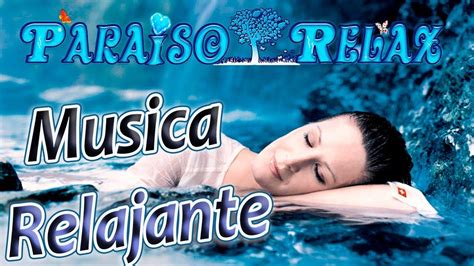 La Mejor Musica Relax Alma Musica Relajante The Best Relaxing Music