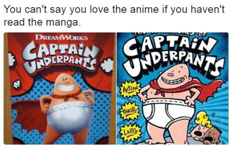 You Cant Say You Love The Anime If You Havent Read The Manga Captain Underpants Know Your Meme