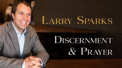 Larry Sparks Discernment And Prayer Youtube