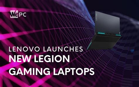 Lenovo Launches New Legion Gaming Laptops Wepc