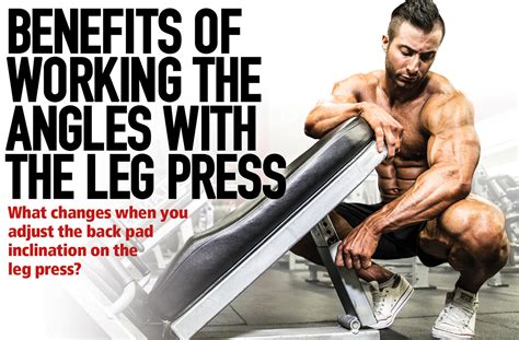 Benefits Of Working The Angles With The Leg Press Muscle Insider