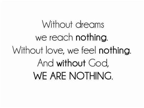 Dream Quote Without Dreams We Are Nothing Feeling Nothing Dream