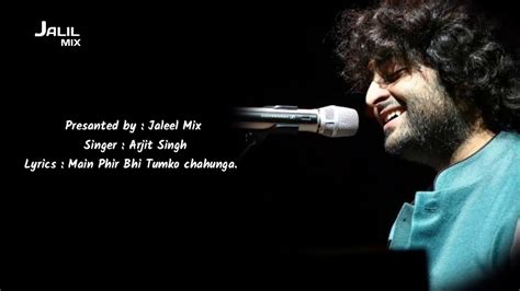 Main Phir Bhi Tumko Chahunga Arijit Singh Song With Lyrics Youtube