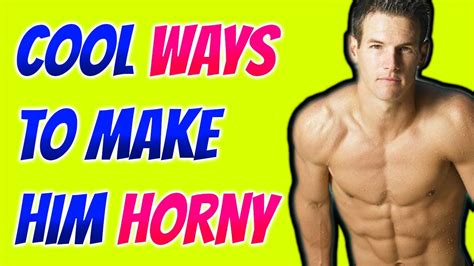 Coolest Ways To Make Him Horny How To Make A Guy Horny Mens Planet