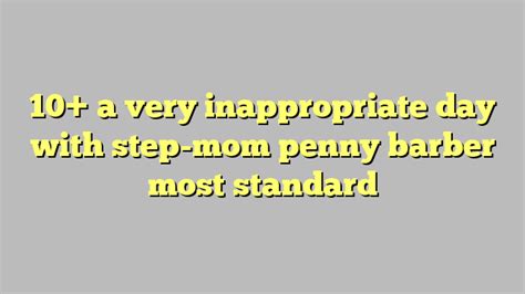 10 A Very Inappropriate Day With Step Mom Penny Barber Most Standard