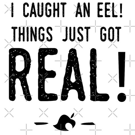 I Caught An Eel Things Just Got Real By Joshal87 Redbubble