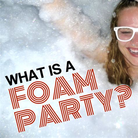 What Is A Foam Party Audio Adrenalin