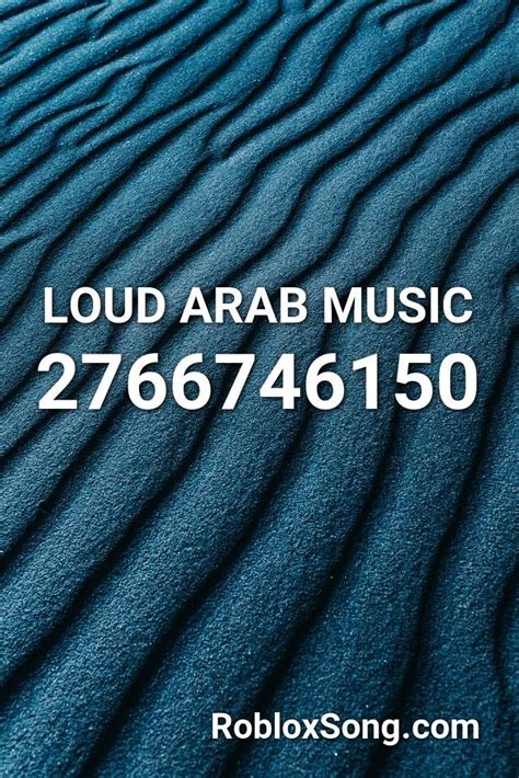 Loud Arab Music Roblox Id Roblox Music Codes Songs Roblox Radio Song
