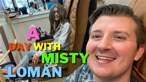 A Day With Misty Loman Youtube