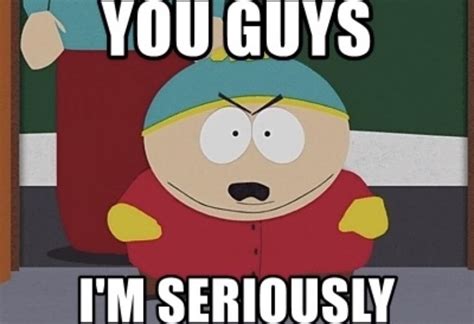 This Is Still My Favorite Cartman Quote Rsouthpark