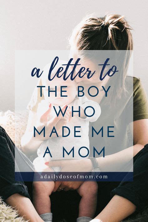 To The Boy Who Made Me A Mom With Images Boy Mom Quotes Letters To